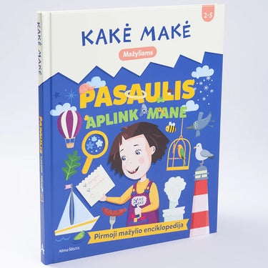 Kakė Makė. Pasaulis aplink mane. Pirmoji mažylio enciklopedija